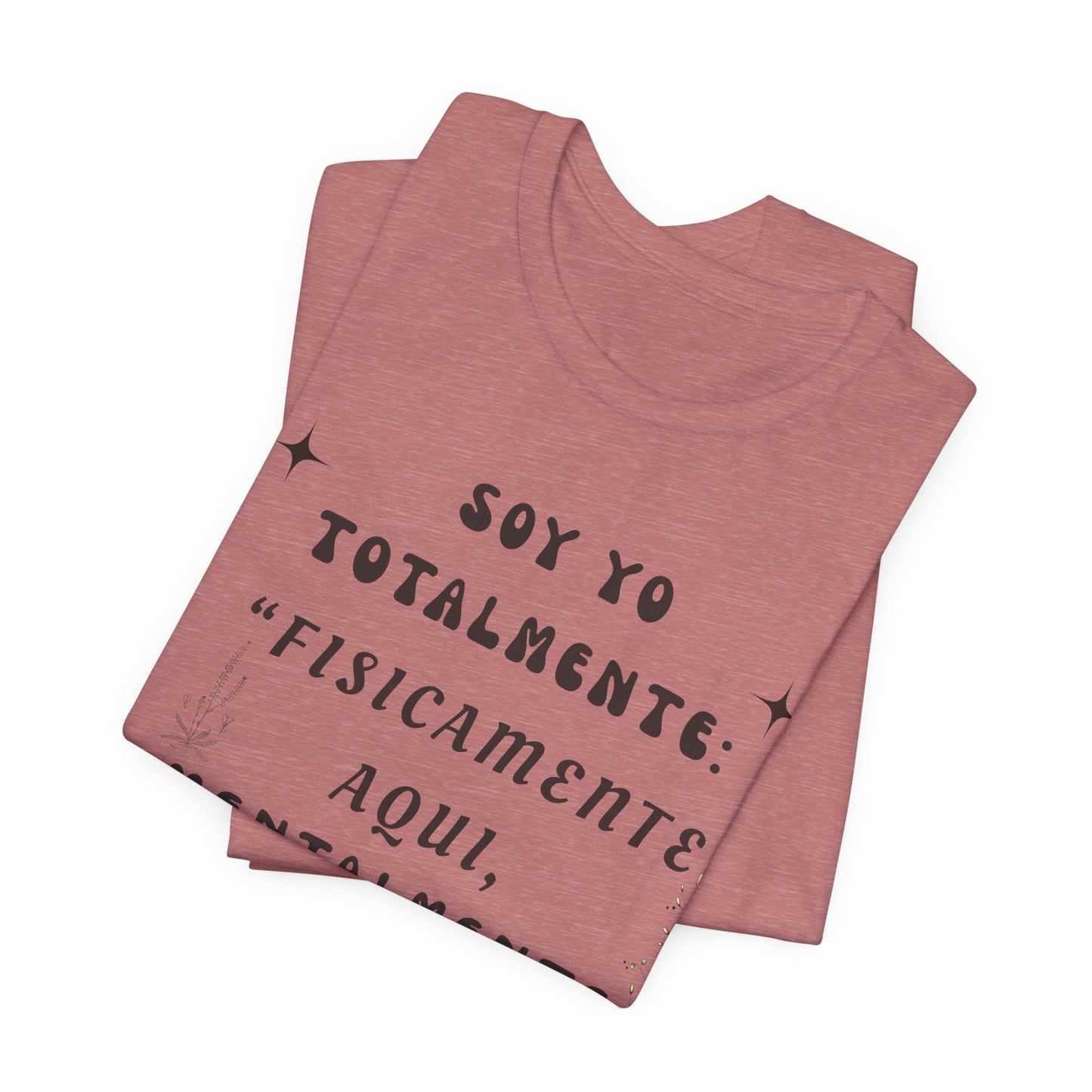 T-Shirt — Soy yo totalmente “Físicamente aquí, mentalmente en otra vida” (Spanish Book & Plants Quote)
