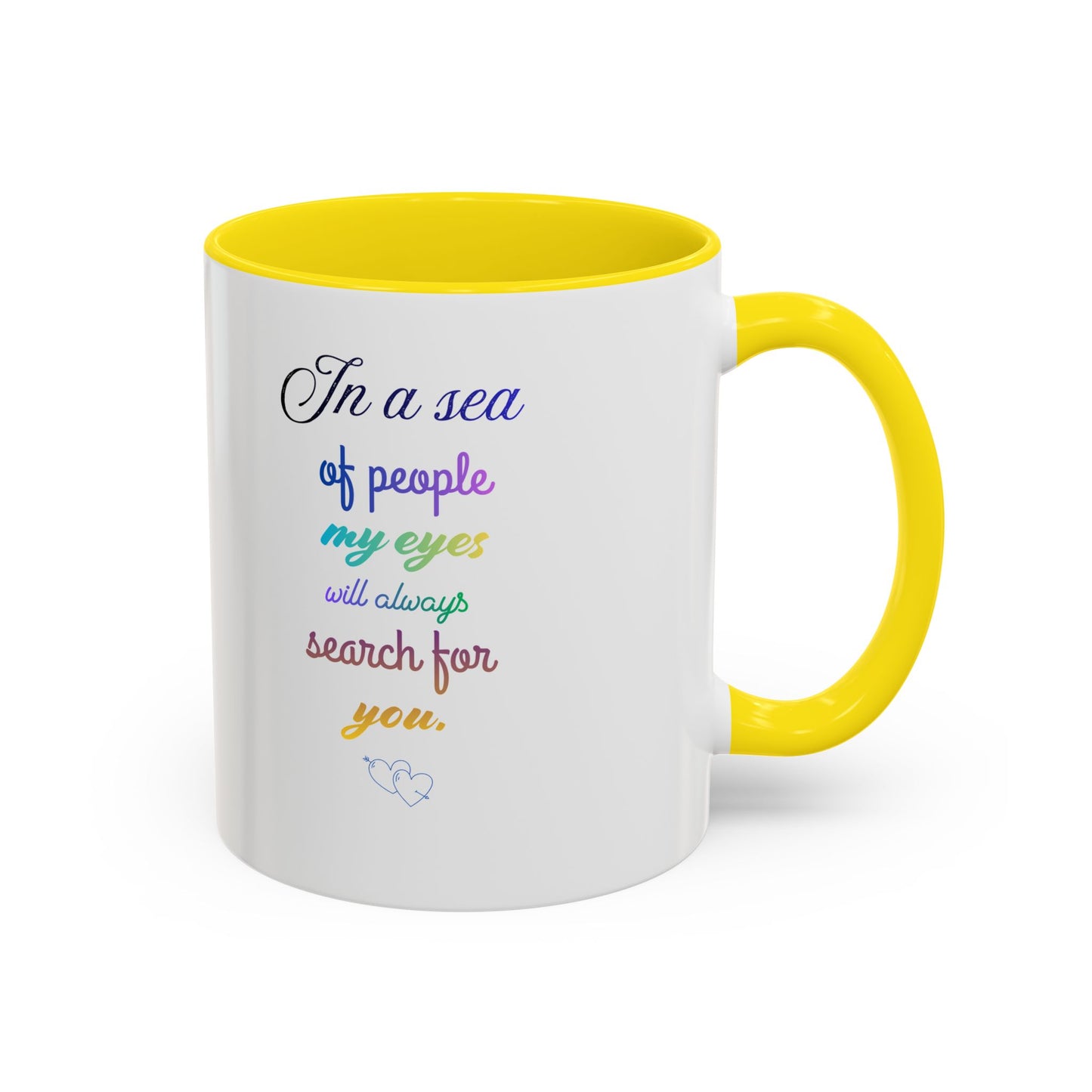 Coffee Mug — "In a sea of people my eyes will always search for you" Rainbow Accent