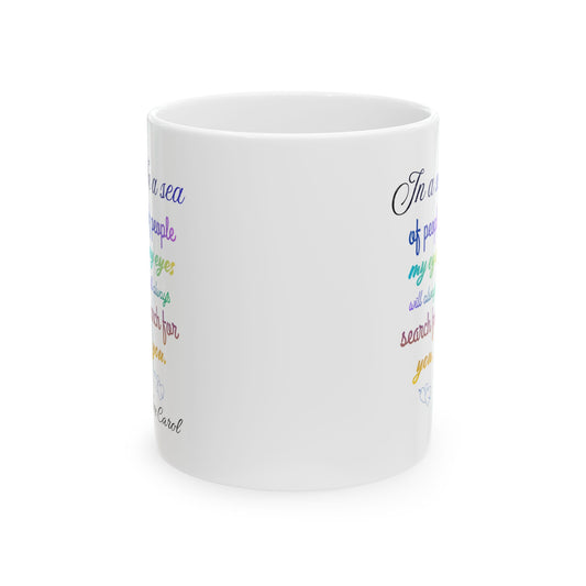 Inspirational Rainbow Quote Mug — "In a sea of people my eyes will always search for you" Ceramic Coffee Cup (11oz/15oz)