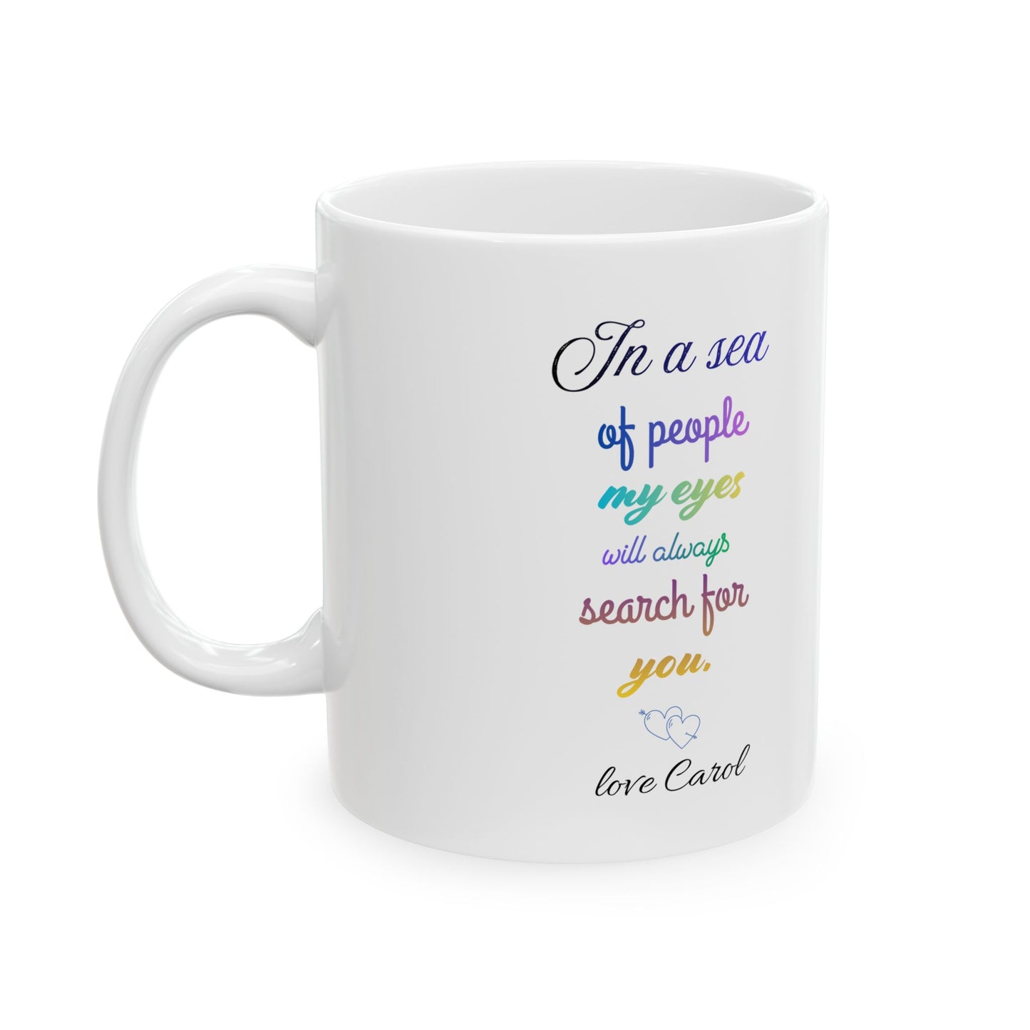 Inspirational Rainbow Quote Mug — "In a sea of people my eyes will always search for you" Ceramic Coffee Cup (11oz/15oz)