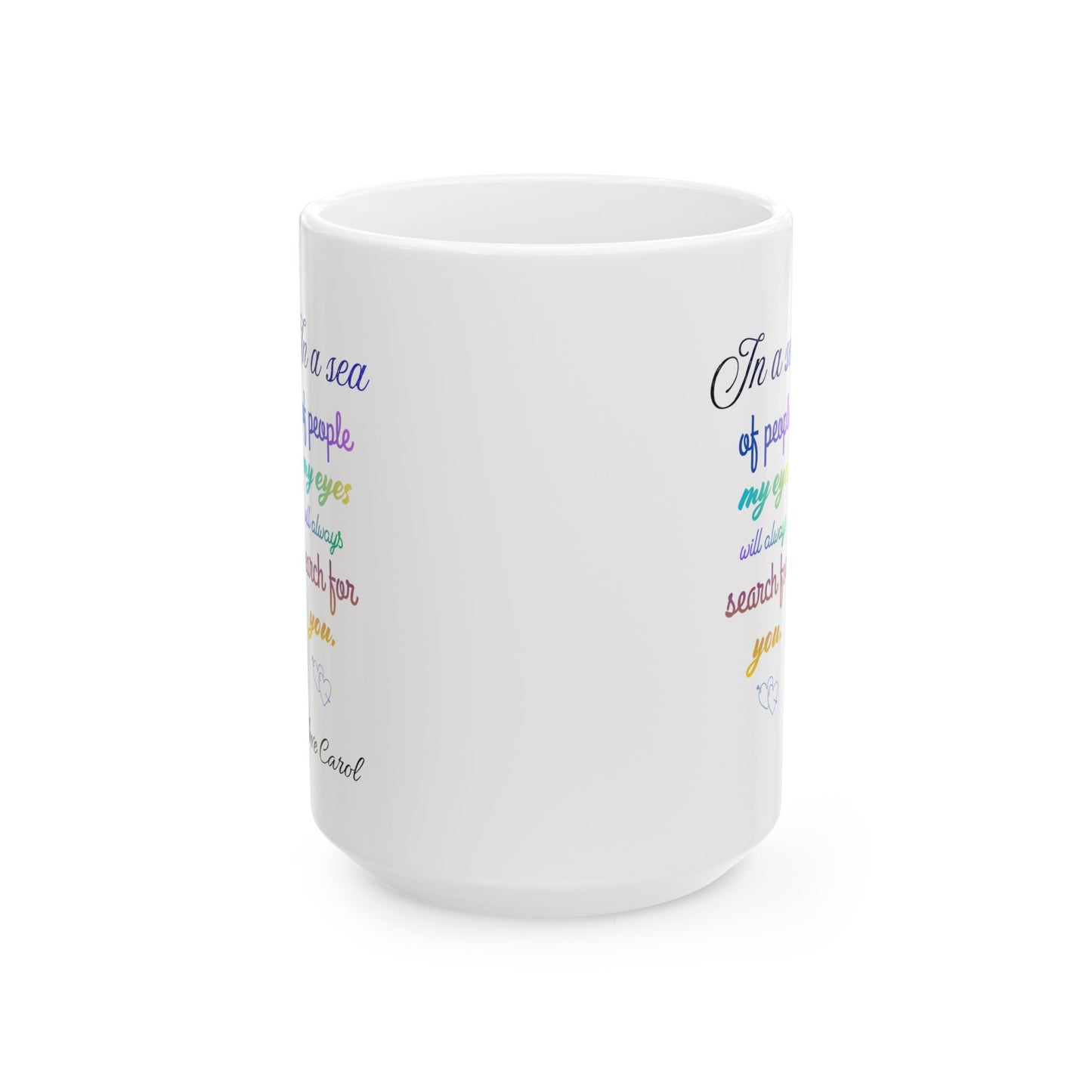 Inspirational Rainbow Quote Mug — "In a sea of people my eyes will always search for you" Ceramic Coffee Cup (11oz/15oz)