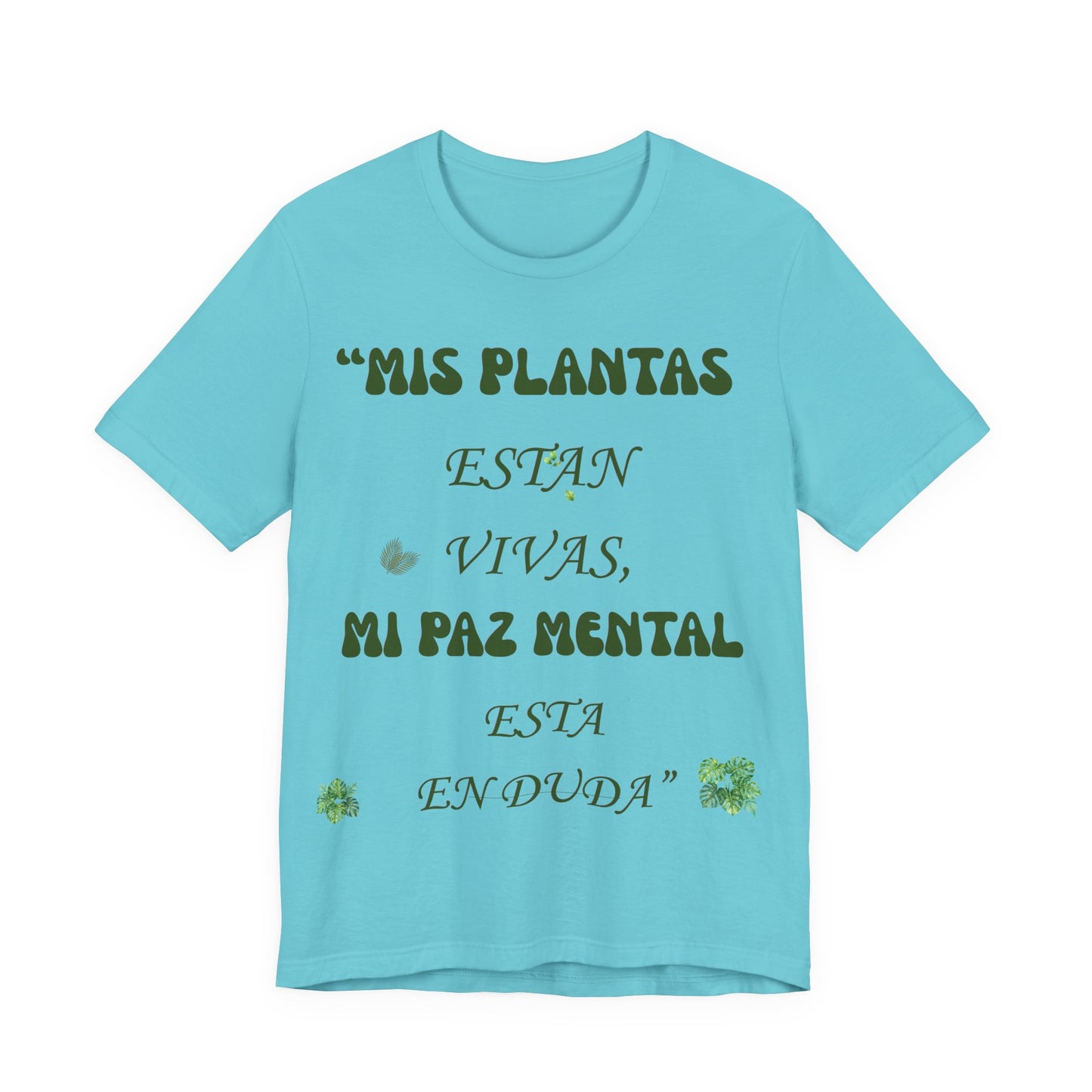 T-Shirt — "Mis plantas están vivas, mi paz mental está en duda" Plant Lover Spanish Graphic Tee