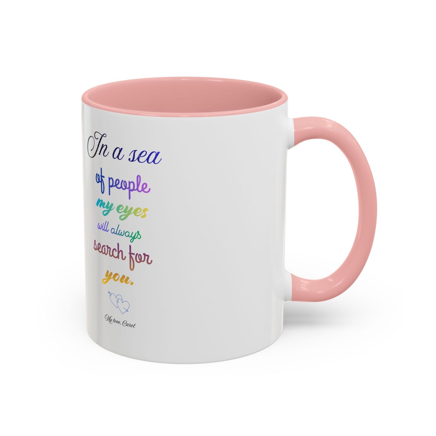 Inspirational Accent Coffee Mug — "In a Sea of People My Eyes Will Always Search for You"