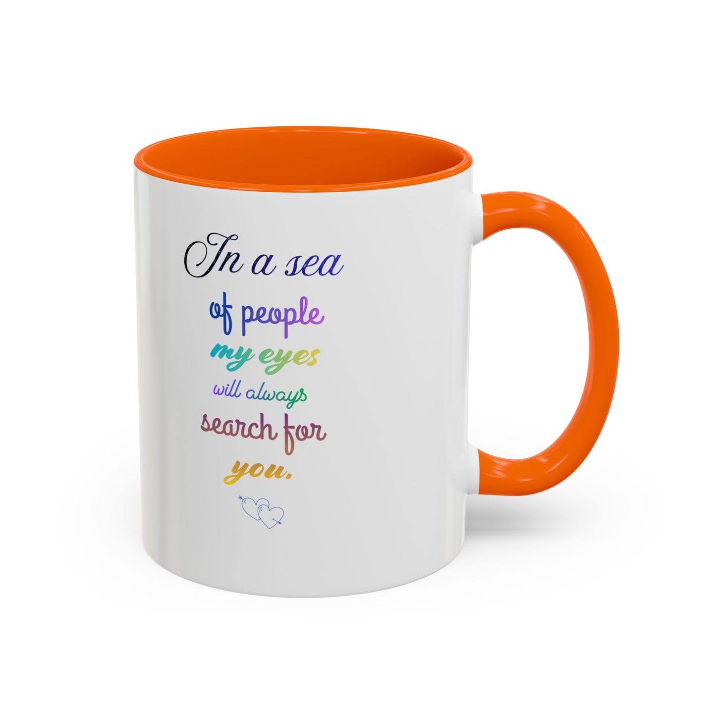 Coffee Mug — "In a sea of people my eyes will always search for you" Rainbow Accent