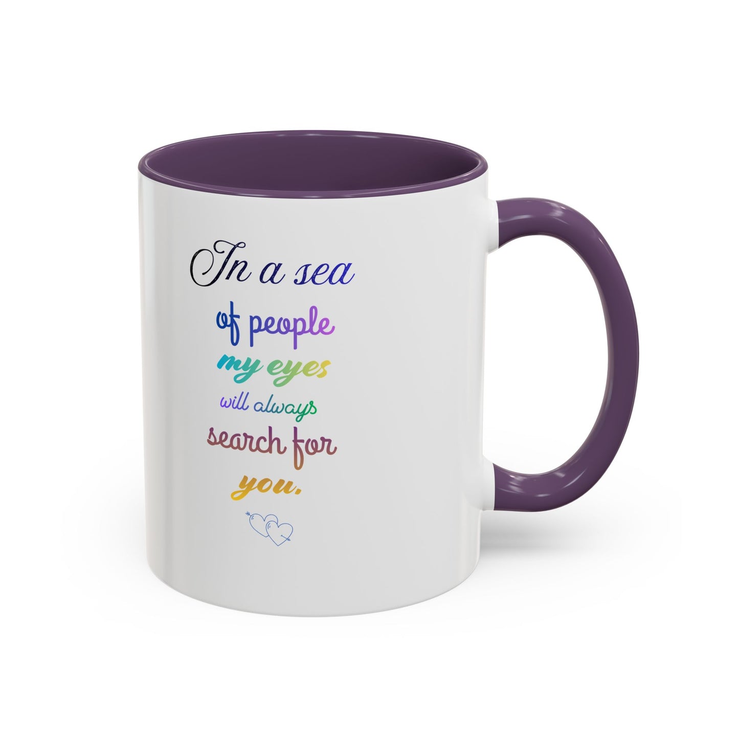 Coffee Mug — "In a sea of people my eyes will always search for you" Rainbow Accent
