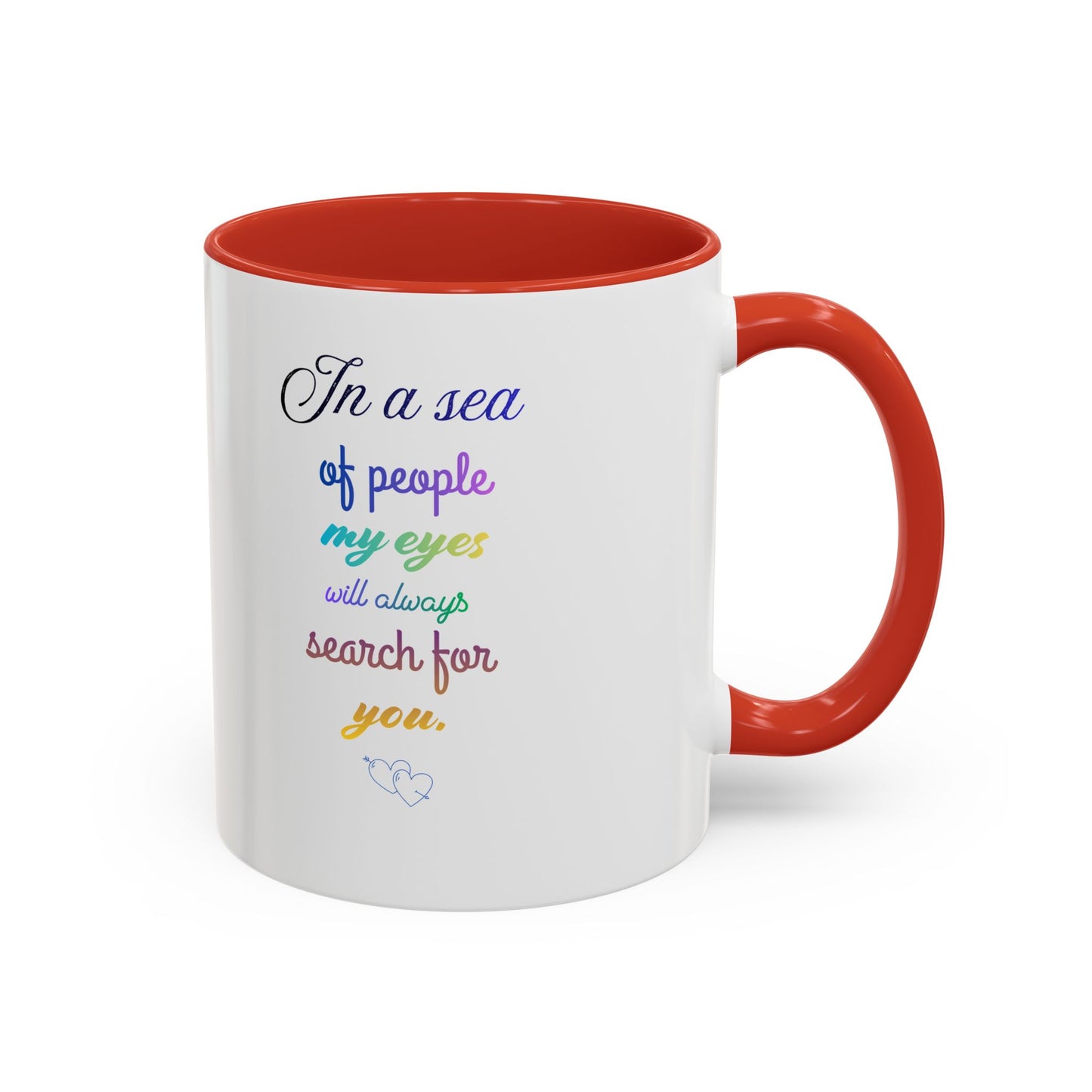 Coffee Mug — "In a sea of people my eyes will always search for you" Rainbow Accent