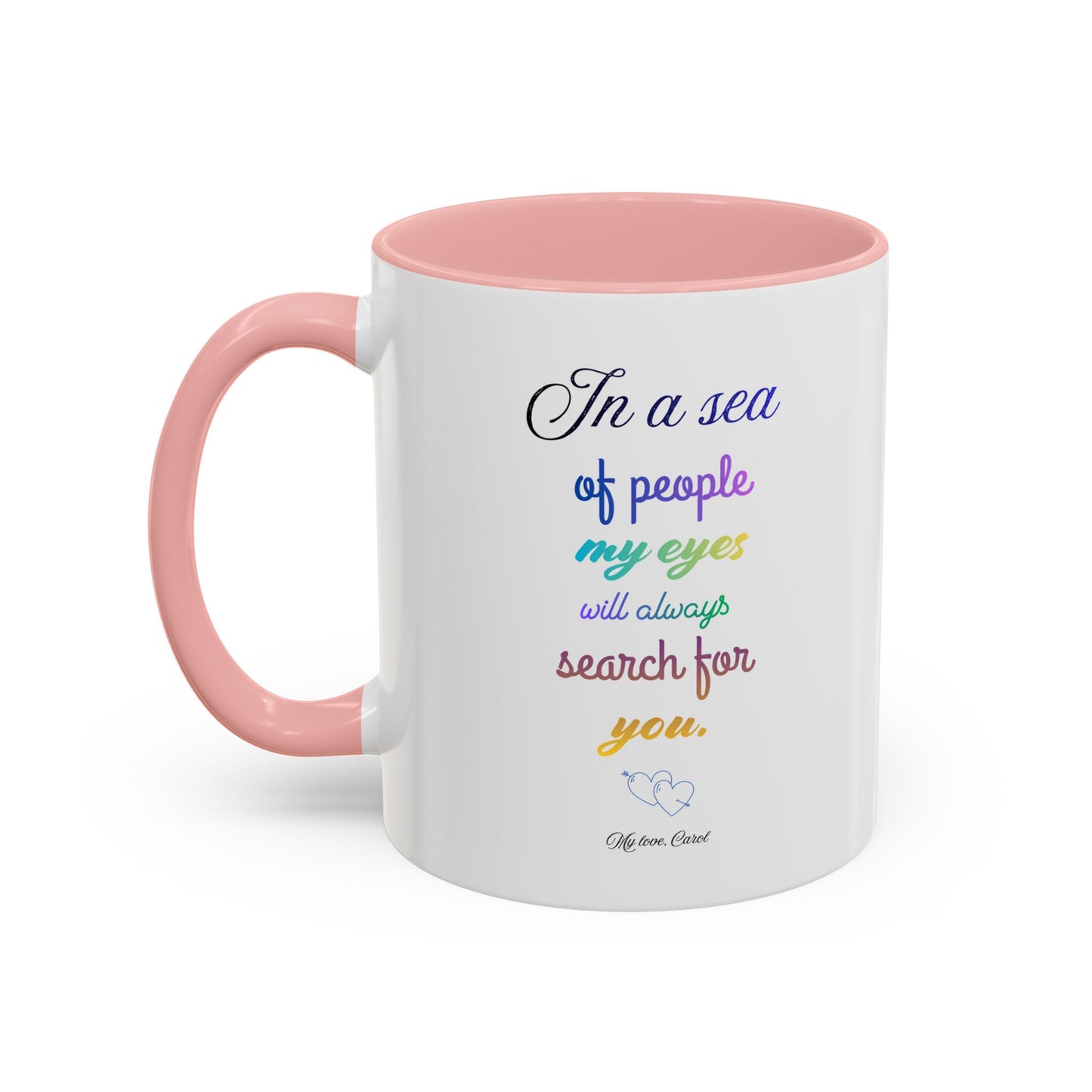 Inspirational Accent Coffee Mug — "In a Sea of People My Eyes Will Always Search for You"
