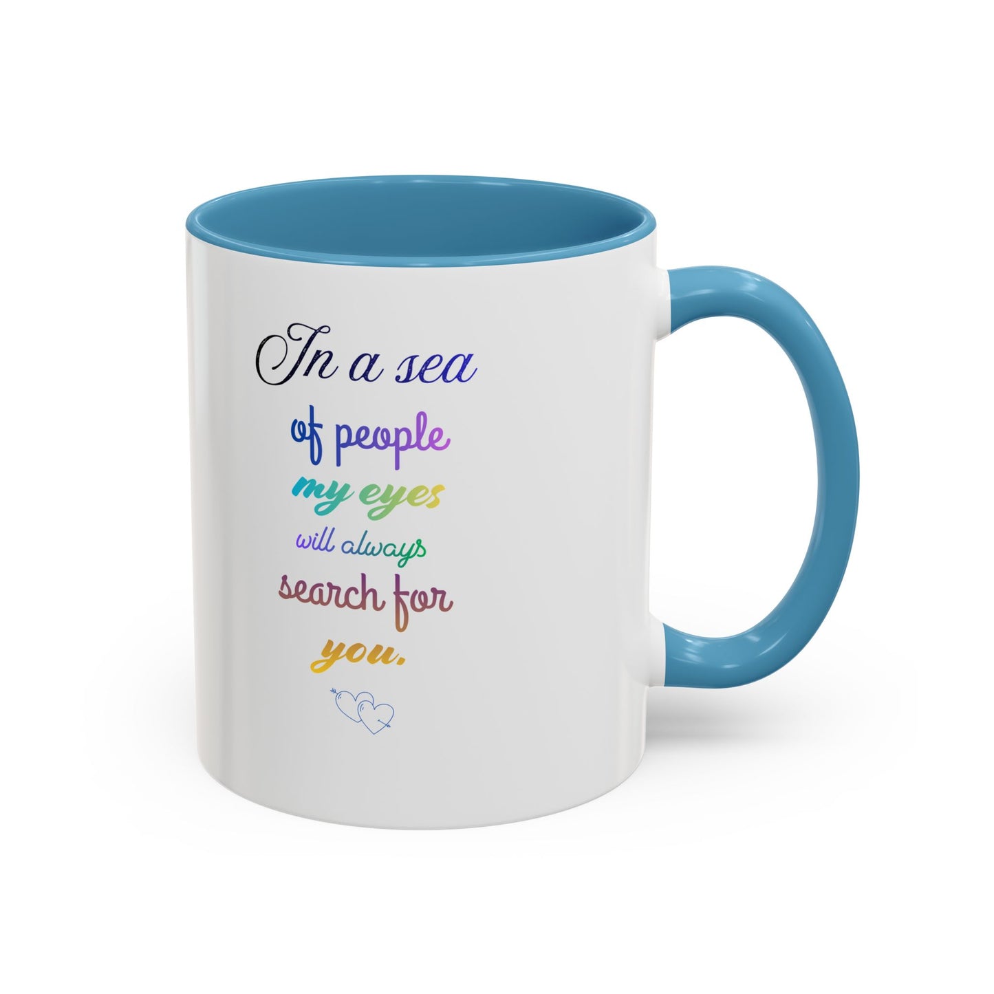 Coffee Mug — "In a sea of people my eyes will always search for you" Rainbow Accent